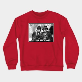 Strange Brew Bob and Doug McKenzie How Do You Spell Canada Funny Crewneck Sweatshirt